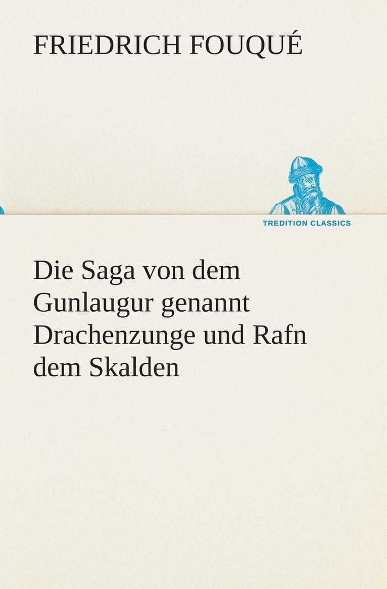 Friedrich Fouqué - Saga von dem Gunlaugur genannt Drachenzunge und Rafn dem Skalden, Häftad