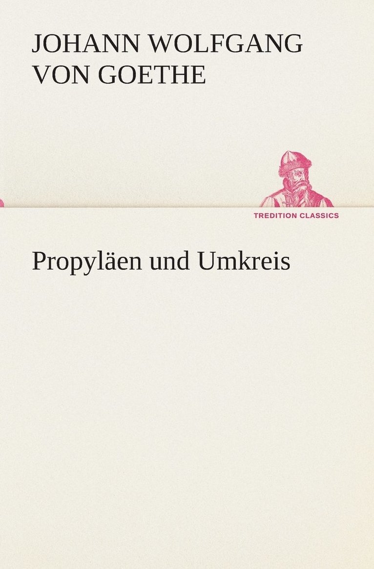 Johann Wolfgang Von Goethe, Johann Wolfgang von Goethe - Propyläen und Umkreis, Häftad