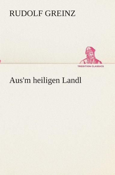 bokomslag Aus'm heiligen Landl