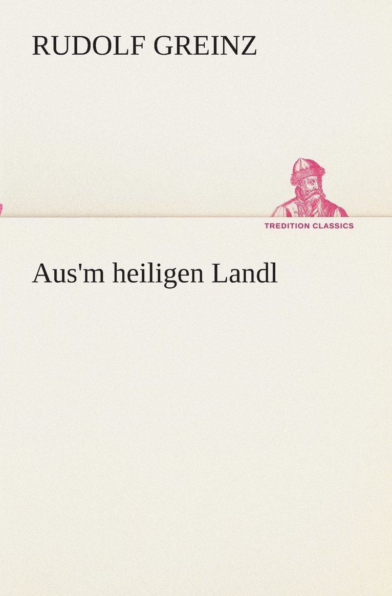 Aus'm heiligen Landl 1