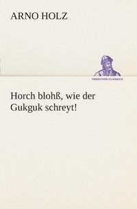 bokomslag Horch blohß, wie der Gukguk schreyt!