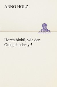 bokomslag Horch bloh, wie der Gukguk schreyt!