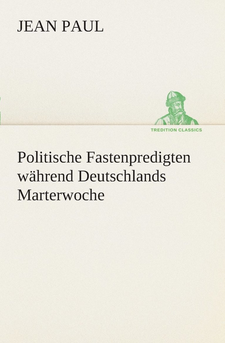 Jean Paul - Politische Fastenpredigten während Deutschlands Marterwoche, Häftad