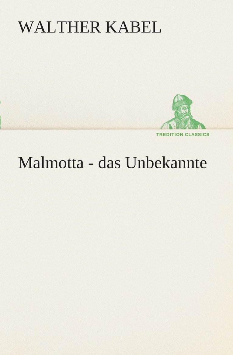 Malmotta - das Unbekannte 1