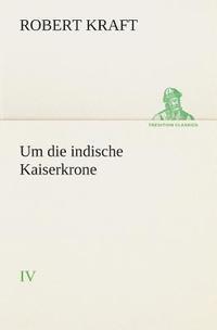 Um die indische Kaiserkrone IV