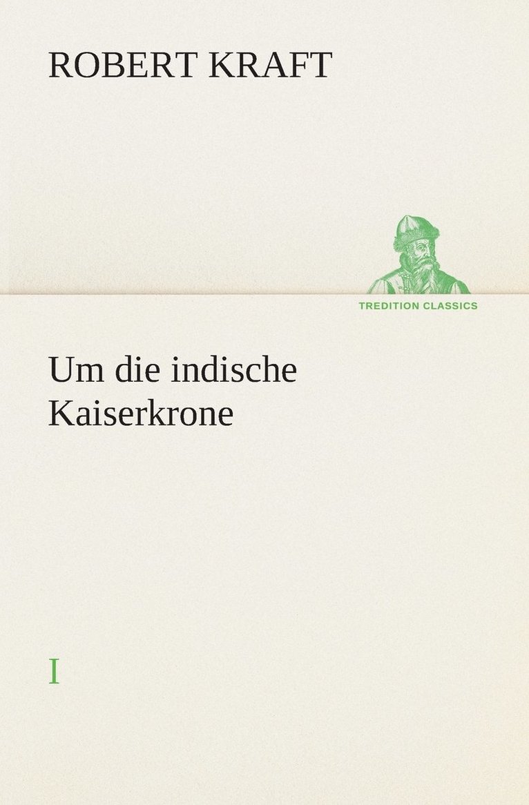 Um die indische Kaiserkrone I 1