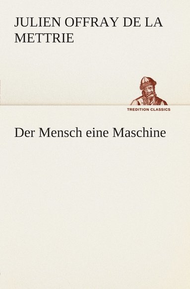 Julien Offray De La Mettrie - Mensch eine Maschine, Häftad