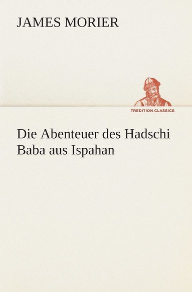 bokomslag Die Abenteuer des Hadschi Baba aus Ispahan