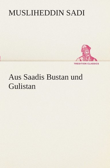 bokomslag Aus Saadis Bustan und Gulistan