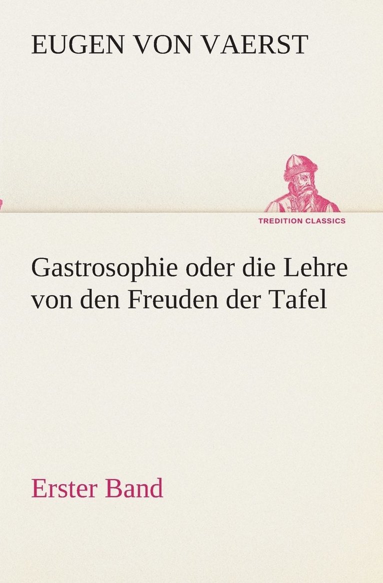 Gastrosophie oder die Lehre von den Freuden der Tafel 1