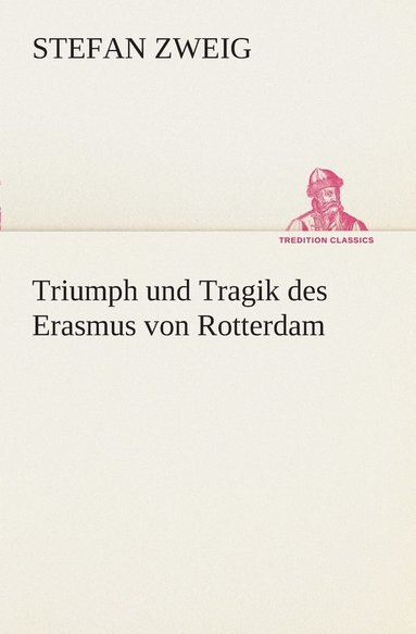 bokomslag Triumph und Tragik des Erasmus von Rotterdam