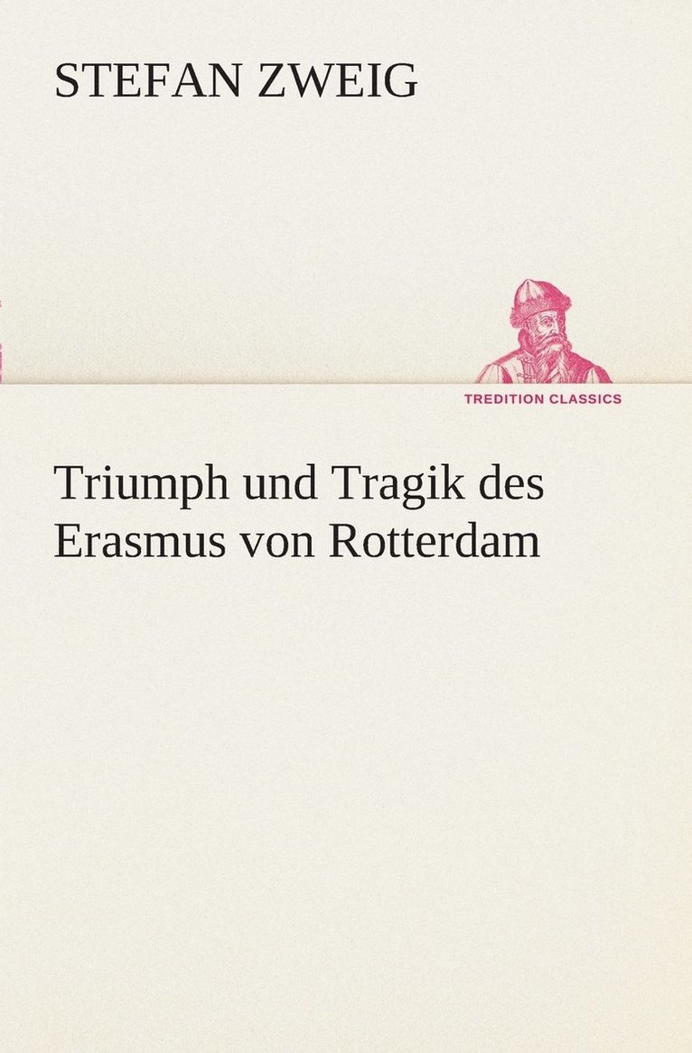 Triumph und Tragik des Erasmus von Rotterdam 1
