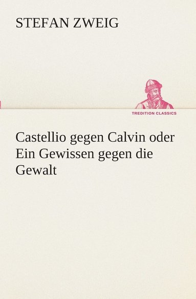 bokomslag Castellio gegen Calvin oder Ein Gewissen gegen die Gewalt