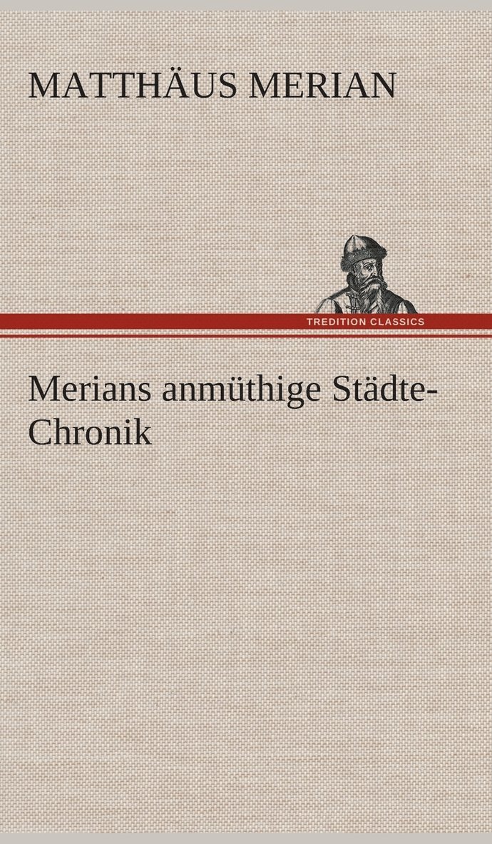 Matthäus Merian - Merians anmüthige Städte-Chronik, Inbunden