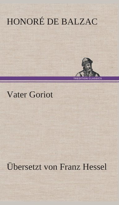 Honoré de Balzac - Vater Goriot, Inbunden
