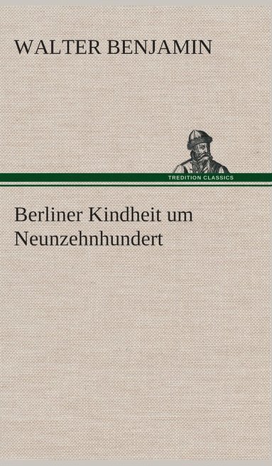 bokomslag Berliner Kindheit um Neunzehnhundert