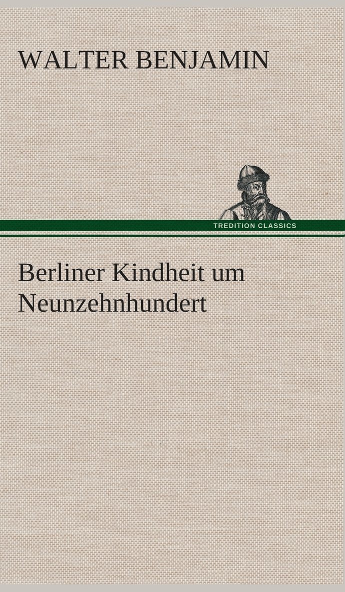 Berliner Kindheit um Neunzehnhundert 1