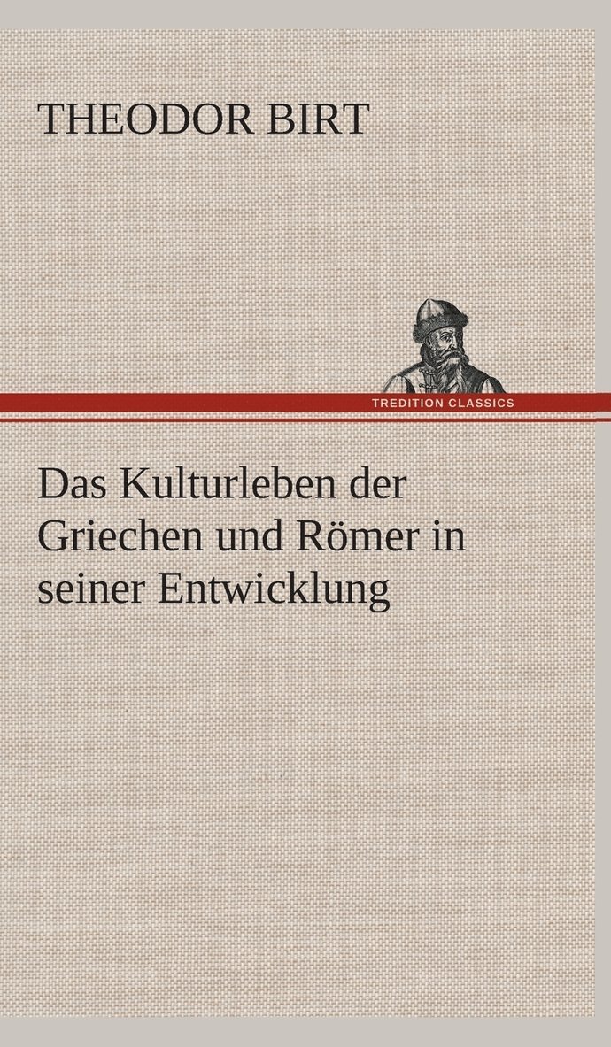 Das Kulturleben der Griechen und Rmer in seiner Entwicklung 1