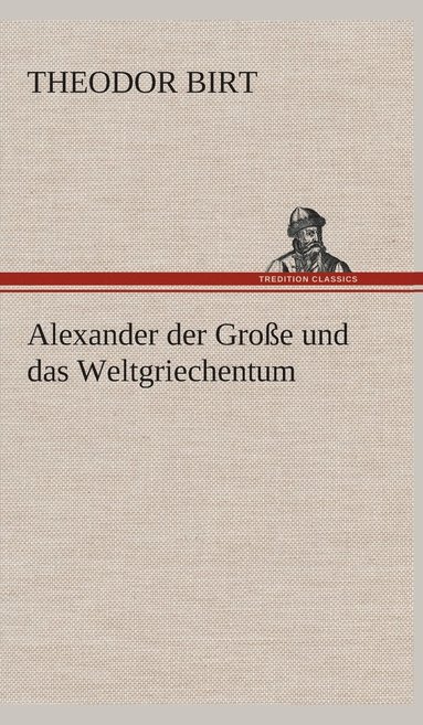 bokomslag Alexander der Groe und das Weltgriechentum