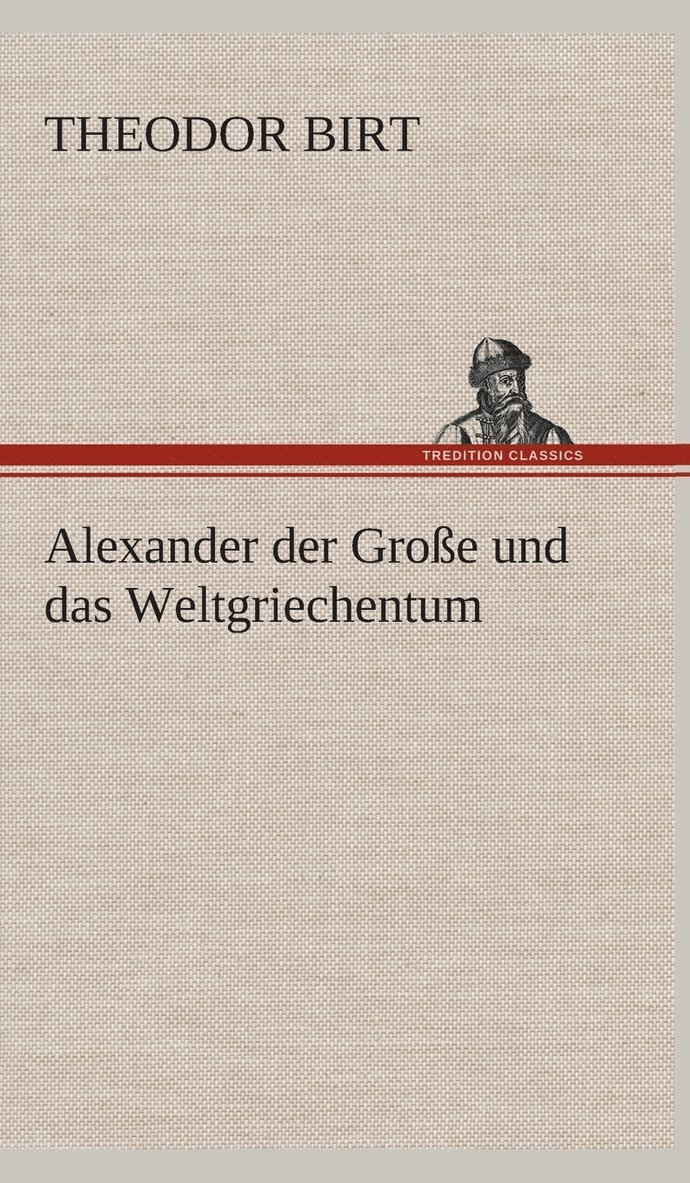 Alexander der Groe und das Weltgriechentum 1