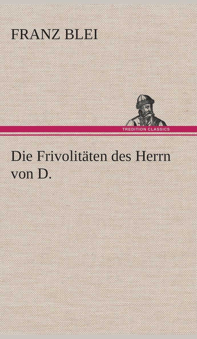 Die Frivolitten des Herrn von D. 1