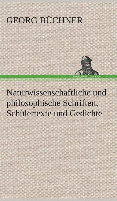 bokomslag Naturwissenschaftliche und philosophische Schriften, Schülertexte und Gedichte