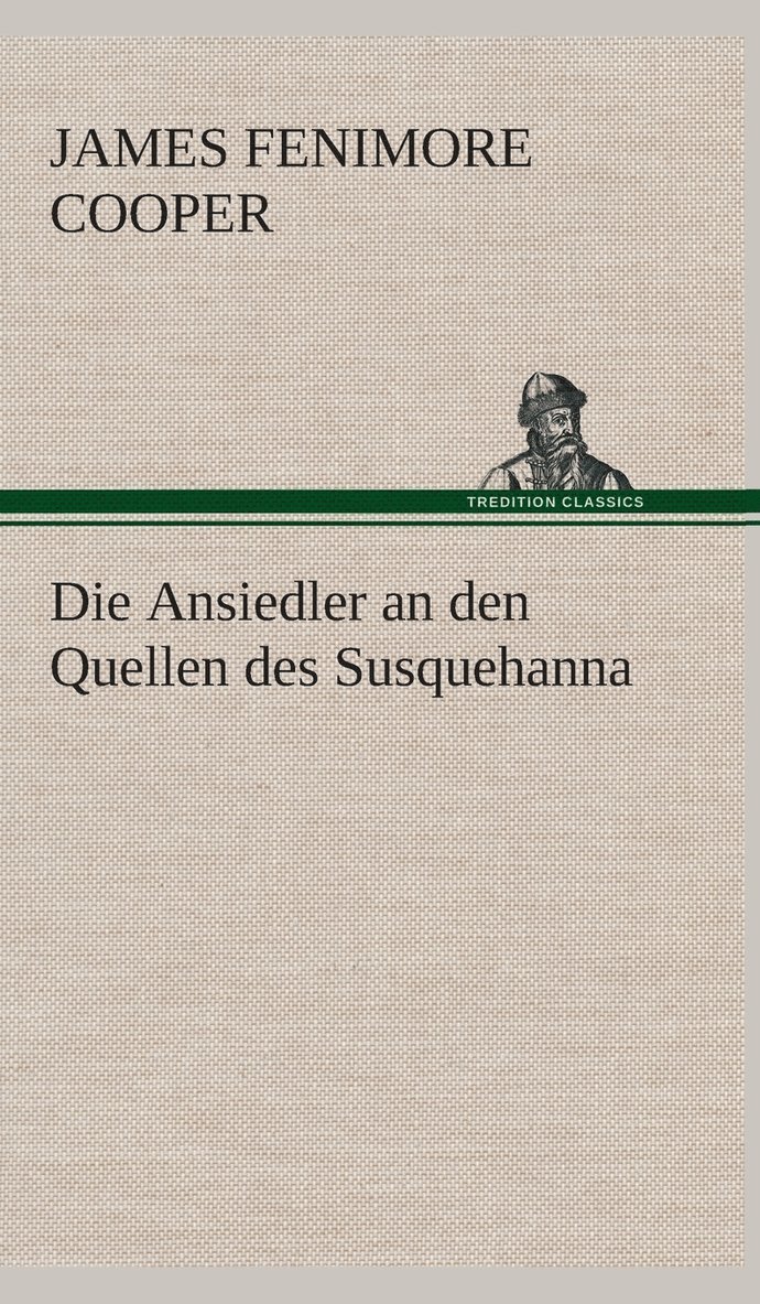 James Fenimore Cooper - Ansiedler an den Quellen des Susquehanna, Inbunden