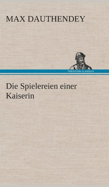 bokomslag Die Spielereien einer Kaiserin