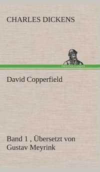bokomslag David Copperfield - Band 1, bersetzt von Gustav Meyrink