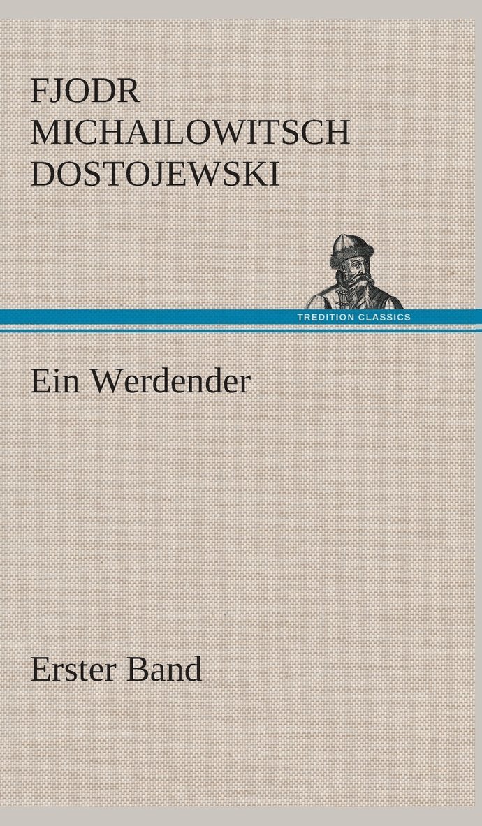 Fjodr Michailowitsch Dostojewski - Werdender - Erster Band, Inbunden