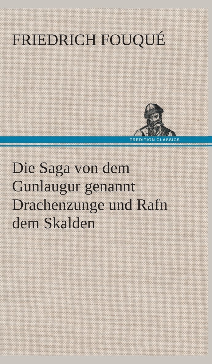 Friedrich Fouqué - Saga von dem Gunlaugur genannt Drachenzunge und Rafn dem Skalden, Inbunden