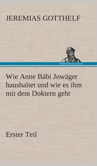 bokomslag Wie Anne Bäbi Jowäger haushaltet und wie es ihm mit dem Doktern geht