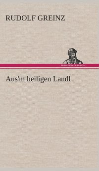 bokomslag Aus'm heiligen Landl