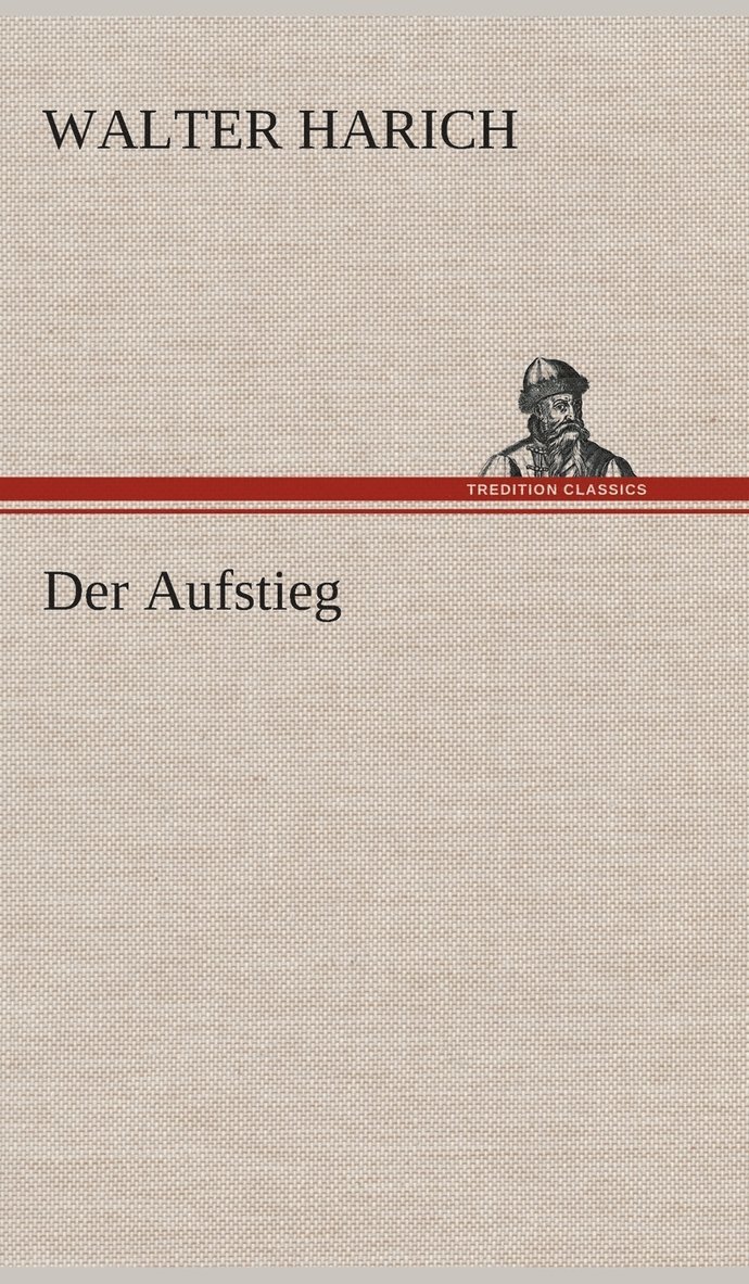 Walter Harich - Aufstieg, Inbunden