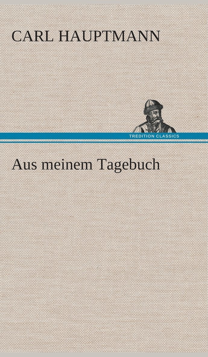 Carl Hauptmann - Aus meinem Tagebuch, Inbunden