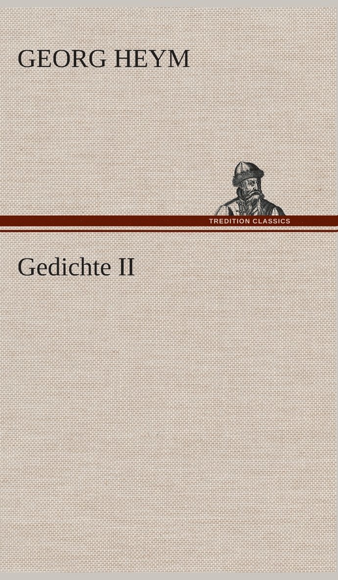 Georg Heym - Gedichte II, Inbunden