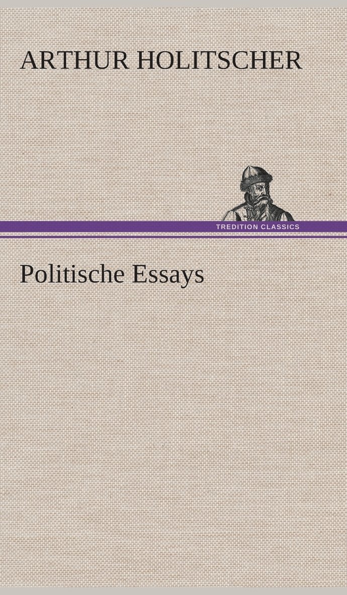 Arthur Holitscher - Politische Essays, Inbunden