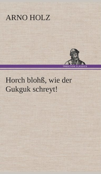 bokomslag Horch blohß, wie der Gukguk schreyt!