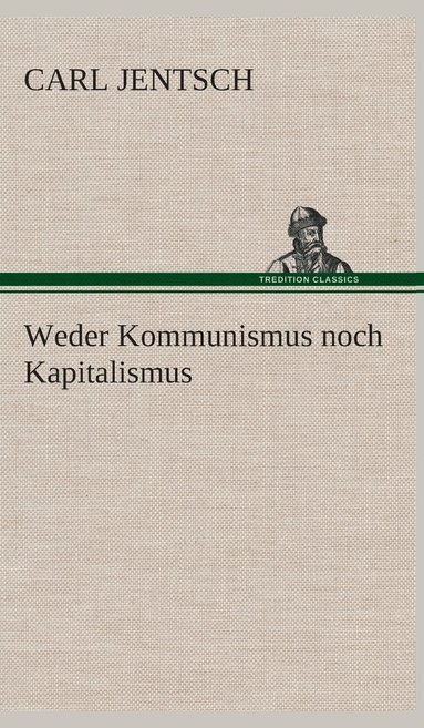 bokomslag Weder Kommunismus noch Kapitalismus