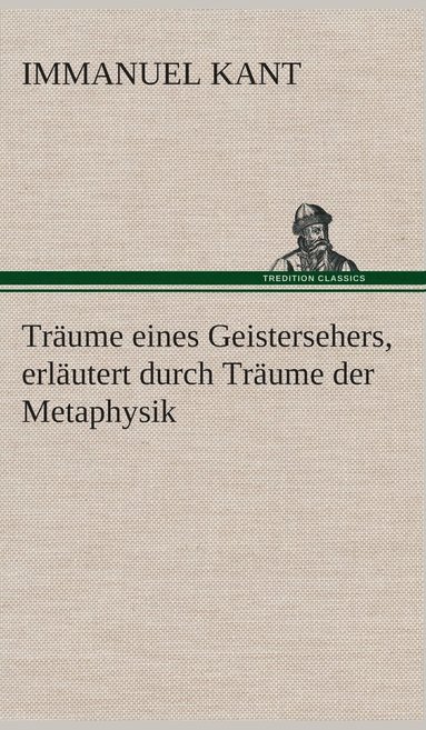 bokomslag Trume eines Geistersehers, erlutert durch Trume der Metaphysik