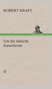 bokomslag Um die indische Kaiserkrone II