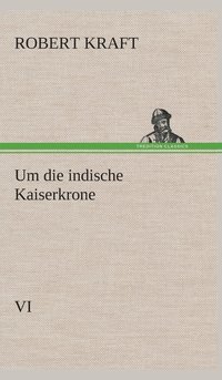 bokomslag Um die indische Kaiserkrone IV