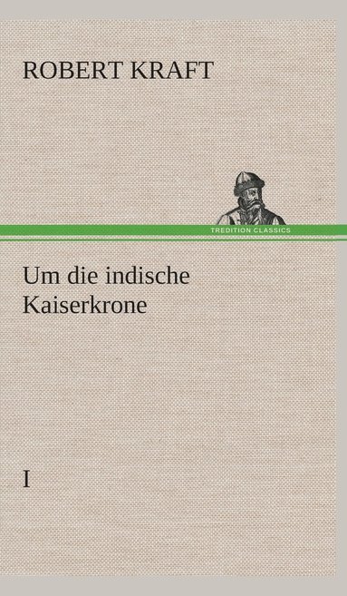 bokomslag Um die indische Kaiserkrone I