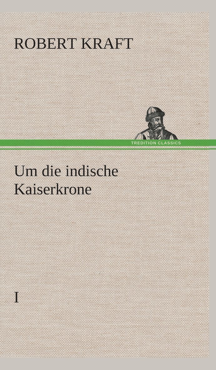 Um die indische Kaiserkrone I