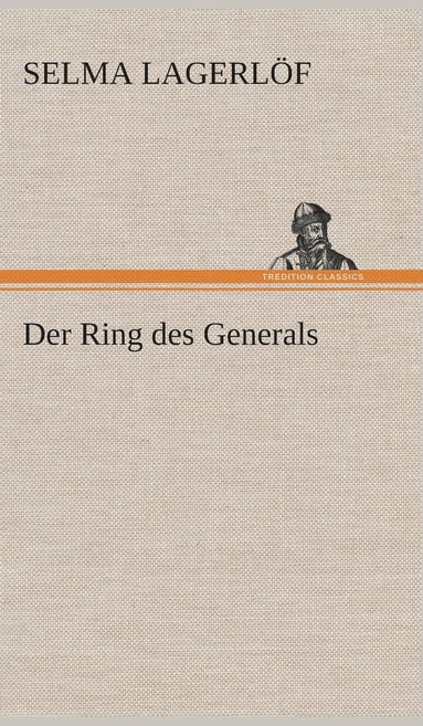 Selma Lagerlöf - Ring des Generals, Inbunden