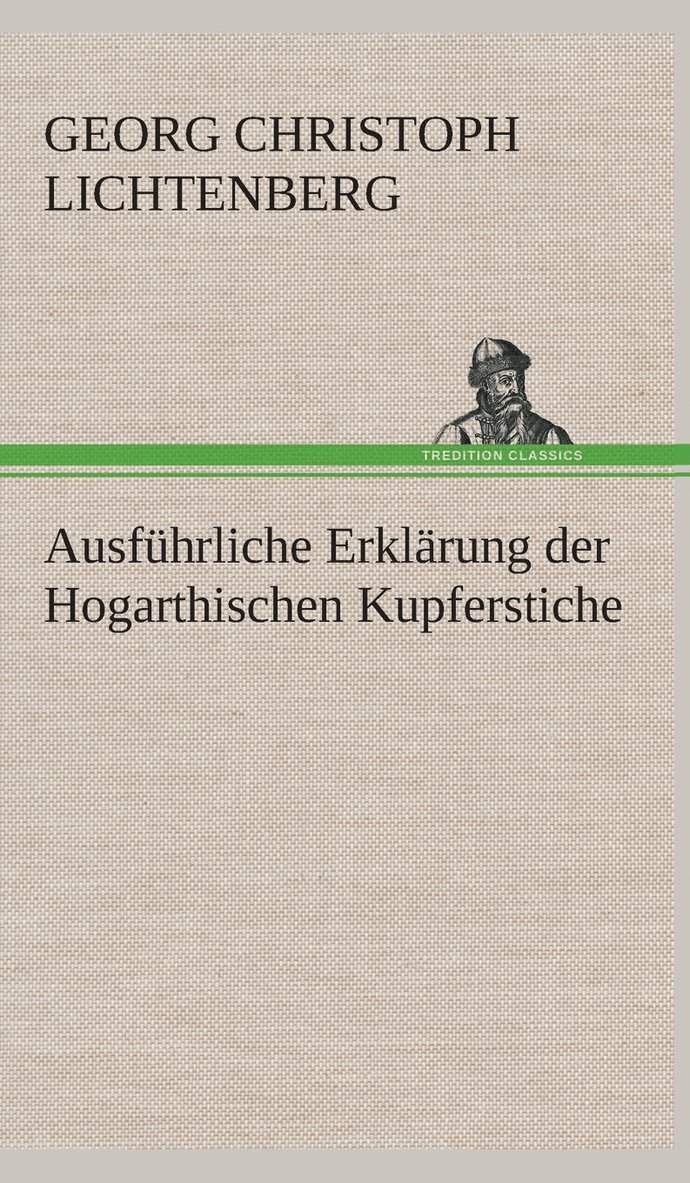 Ausfhrliche Erklrung der Hogarthischen Kupferstiche 1