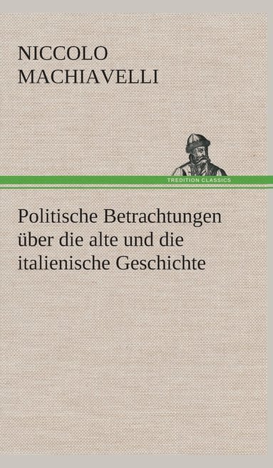 bokomslag Politische Betrachtungen ber die alte und die italienische Geschichte