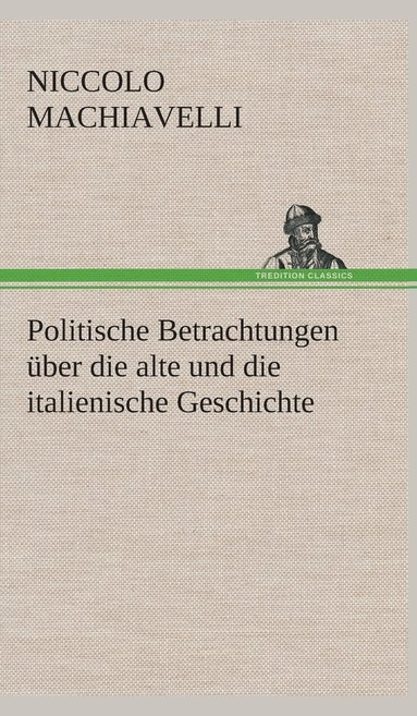 bokomslag Politische Betrachtungen über die alte und die italienische Geschichte