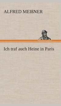 bokomslag Ich traf auch Heine in Paris