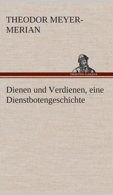 bokomslag Dienen und Verdienen, eine Dienstbotengeschichte